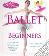 Ballet for Beginners libro in lingua di Mellow Mary Kate, Troeller Stephanie