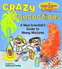 Crazy Concoctions libro in lingua di Brown Jordan, Owsley Anthony (ILT)