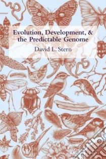 Evolution, Development, and The Predictable Genome libro in lingua di Stern David L.