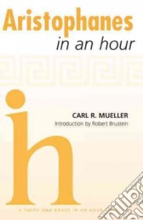 Aristophanes in an Hour libro in lingua di Mueller Carl R., Brustein Robert (INT)