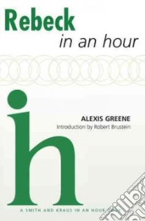 Rebeck in an Hour libro in lingua di Greene Alexis, Brustein Robert (INT)