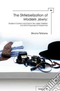 The Shtiebelization of Modern Jewry libro in lingua di Fishbane Simcha