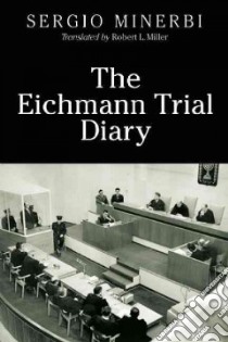 The Eichmann Trial Diary libro in lingua di Minerbi Sergio I., Miller Robert L. (TRN)