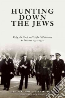 Hunting Down the Jews libro in lingua di Levendel Isaac, Weisz Bernard, Klarsfeld Serge (INT)