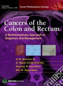 Cancers of the Colon and Rectum libro in lingua di Benson Al III M.D. (EDT), Chakravarthy A. Bapsi M.D. (EDT), Hamilton Stanley R. M.D. (EDT)