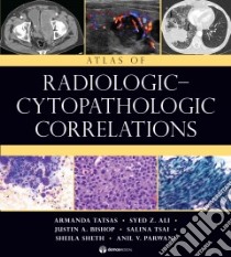 Atlas of Radiological-Cytopathologic Correlations libro in lingua di Tatsas Armanda M.D., Ali Syed Z. M.d., Bishop Justin A. M.D., Tsai Salina M.D., Sheth Sheila M.D.