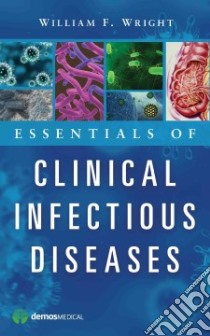Essentials of Clinical Infectious Diseases libro in lingua di Wright William F.