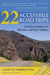 22 Accessible Road Trips libro in lingua di Harrington Candy B., Pannell Charles (PHT), Elliott Christopher (FRW)
