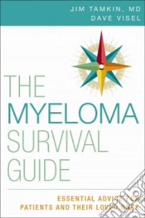 The Myeloma Survival Guide libro in lingua di Tamkin Jim M.D., Visel Dave