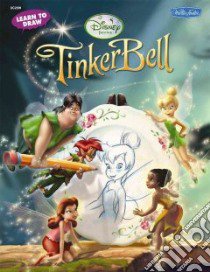 Learn to Draw Tinker Bell libro in lingua di Disney Storybook Artists (ILT), Baugh Shelley (CON), Razo Rebecca J. (EDT)