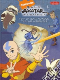 How to Draw Avatar: The Last Airbender libro in lingua di Johnson Shane L.