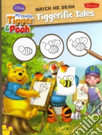 Watch Me Draw My Friends Tigger & Pooh Tiggerific Tales libro in lingua di Disney Storybook Artists (ILT), Gilbert Elizabeth T. (ILT)
