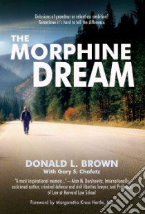 The Morphine Dream libro in lingua di Brown Donald L., Chafetz Gary S. (CON)