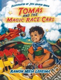 Tomas and the Magic Race Cars libro in lingua di Ledesma Ramon Mesa, Hara Jess Arashi (ILT)