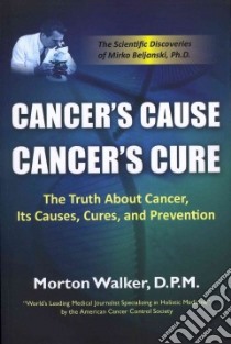 Cancer's Cause, Cancer's Cure libro in lingua di Walker Morton