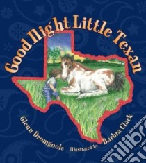 Goodnight Little Texan libro in lingua di Dromgoole Glenn, Clark Barbra (ILT)