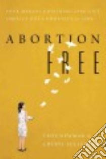 Abortion Free libro in lingua di Newman Troy, Sullenger Cheryl