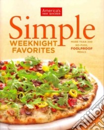 Simple Weeknight Favorites libro in lingua di America's Test Kitchen (COR), Van Ackere Daniel J. (PHT)