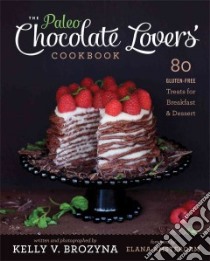The Paleo Chocolate Lovers' Cookbook libro in lingua di Brozyna Kelly V., Amsterdam Elana (FRW)