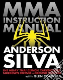 Mixed Martial Arts Instruction Manual libro in lingua di Silva Anderson, Cordoza Glen (CON), Krauss Erich (CON)