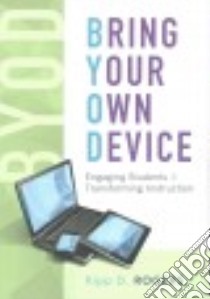 Bring Your Own Device libro in lingua di Rogers Kipp D.