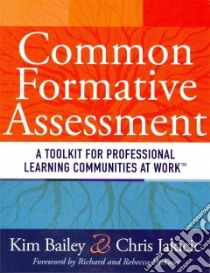 Common Formative Assessment libro in lingua di Bailey Kim, Jakicic Chris, Dufour Richard (FRW), DuFour Rebecca (FRW)