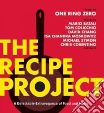 The Recipe Project libro in lingua di One Ring Zero (ORC), Hearst Michael (EDT), Newman Leigh (EDT), Koch Elizabeth (EDT), Edge John T. (INT)