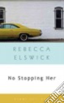 No Stopping Her libro in lingua di Elswick Rebecca