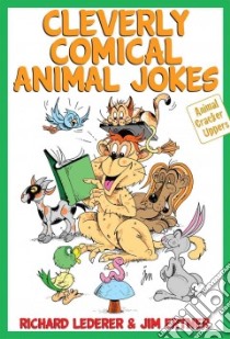Cleverly Comical Animal Jokes libro in lingua di Lederer Richard, Ertner Jim, McLean Jim (ILT)