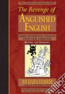 The Revenge of Anguished English libro in lingua di Lederer Richard