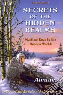 Secrets of the Hidden Realms libro in lingua di Almine