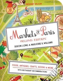 Markets of Paris libro in lingua di Long Dixon, Williams Marjorie R.