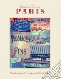 Old-fashioned Corners of Paris libro in lingua di Destournelles Christophe, Lefebure Christophe (PHT), Beaver Simon (TRN)