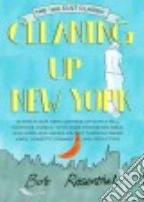 Cleaning Up New York libro in lingua di Rosenthal Bob