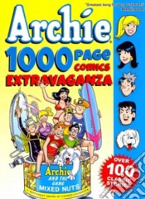 Archie 1000 Page Comics Extravaganza libro in lingua di Archie Comic Publications Inc. (COR), Goldwater John L. (CRT), Montana Bob (CRT)