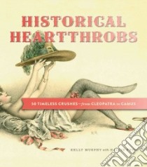 Historical Heartthrobs libro in lingua di Murphy Kelly, Fryd Hallie (CON)