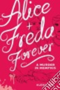 Alice and Freda Forever libro in lingua di Coe Alexis, Klann Sally (ILT)