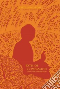 Path of Compassion libro in lingua di Nhat Hanh Thich, Neumann Rachel (EDT), Hop Nguyen Thi (ILT), Dong Nguyen (ILT), Ho Mobi (TRN)