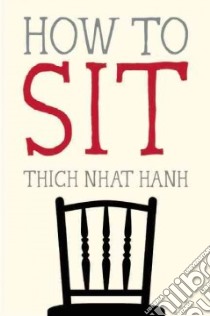 How to Sit libro in lingua di Nhat Hanh Thich, Deantonis Jason (ILT)