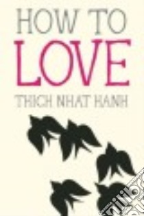 How to Love libro in lingua di Nhat Hanh Thich, Deantonis Jason (ILT)