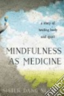 Mindfulness As Medicine libro in lingua di Nghiem Sister Dang