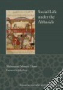 Social Life Under the Abbasids libro in lingua di Ahsan Muhammad Manazir, Bray Julia (FRW)