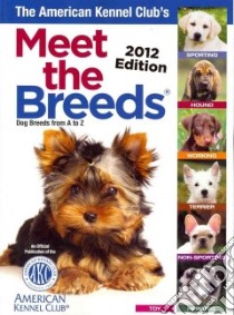 The American Kennel Club's Meet the Breeds 2012 libro in lingua di American Kennel Club (COR)
