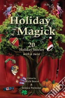 Holiday Magick libro in lingua di Storrs Rich (EDT), Porteous Jessica (EDT), Cohen Daniel A. (CON), Dean Owen (CON), Graham L. M. (CON)