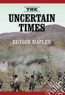 The Uncertain Times libro in lingua di Maples Bryson
