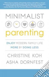 Minimalist Parenting libro in lingua di Koh Christine, Dornfest Asha