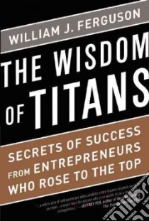 The Wisdom of Titans libro in lingua di Ferguson William J., Nassetta Christopher J. (FRW)