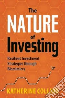 The Nature of Investing libro in lingua di Collins Katherine