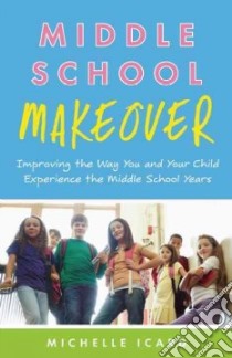 Middle School Makeover libro in lingua di Icard Michelle