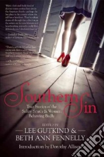 Southern Sin libro in lingua di Gutkind Lee (EDT), Fennelly Beth Ann (EDT), Allison Dorothy (INT)